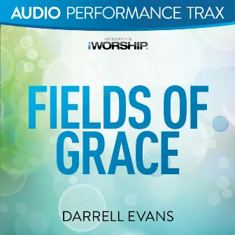 Fields of Grace (Audio Performance Trax) by Darrell Evans