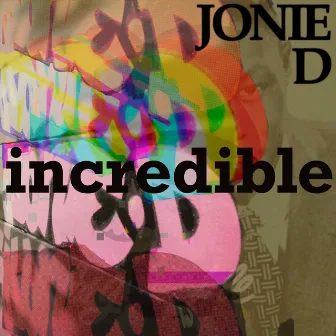 Incredible (Original Vocal Version) by Jonie D