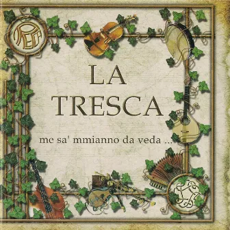 Me sa' mmianno da veda…. by La Tresca