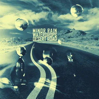 Waterdrops / Desert Road by Minor Rain