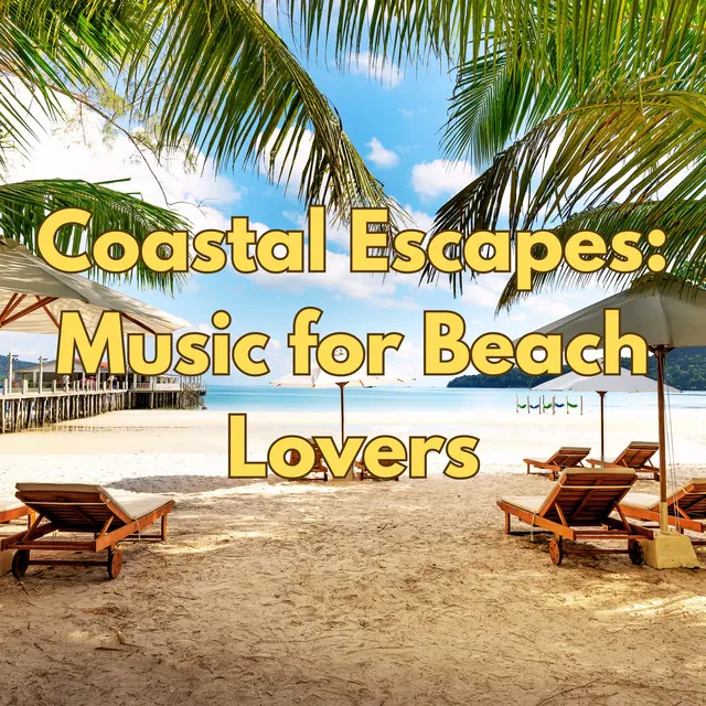 Coastal Escapes: Music for Beach Lovers