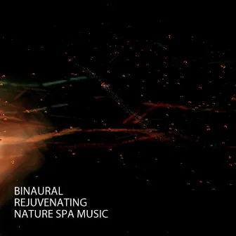 Binaural: Rejuvenating Nature Spa Music by Massage Therapeutic Music