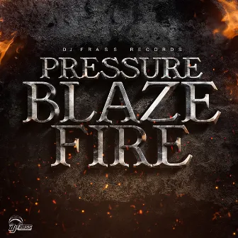 Blaze Fire by Pressure