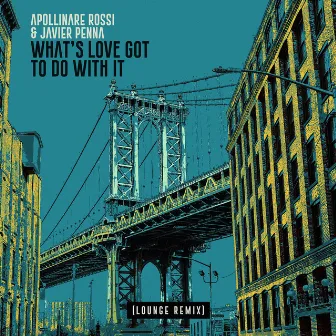 What's Love Got to Do with It (Lounge Remix) by Apollinare Rossi