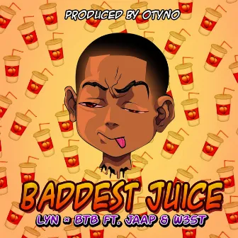 Baddest Juice by BTB