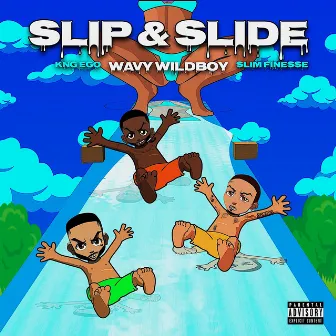 Slip & Slide by Wavy Wildboy