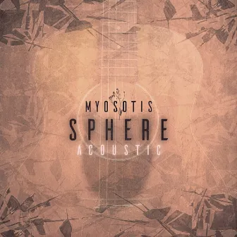 Sphere (Acoustic) by Myosotis