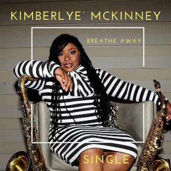 Breathe Away by Kimberlye' McKinney