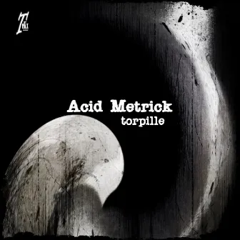 Torpille by Acid Metrick