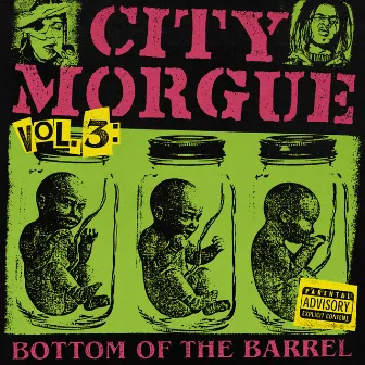 CITY MORGUE VOLUME 3: BOTTOM OF THE BARREL by City Morgue