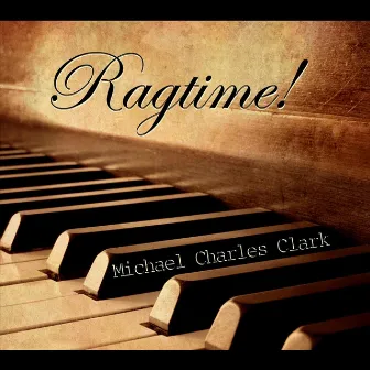 Ragtime! by Michael Charles Clark