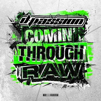 Comin' Through Raw by D-Passion