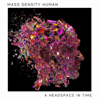 A Headspace In Time by Mass Density Human