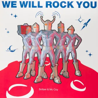 We Will Rock You by Snitzer