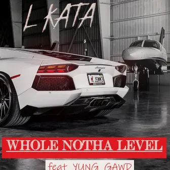 Whole Notha Level by L-Kata