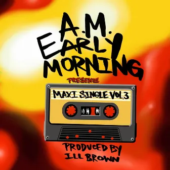 Maxi Single, Vol. 3 by A.M. Early Morning