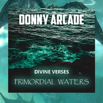 Divine Verses Primordial Waters by DONNY ARCADE