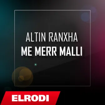 Me merr malli by Altin Ranxha