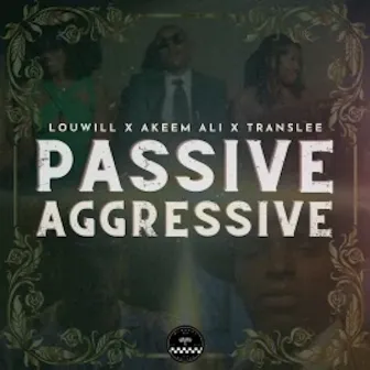 Passive Agressive by Akeem Ali