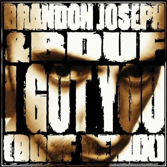 I Got You (BDUF Remix) [feat. BDUF] by Brandon Joseph