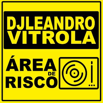 Área de Risco by DJ Leandro Vitrola