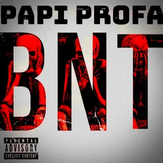 BNT by Papi Profa