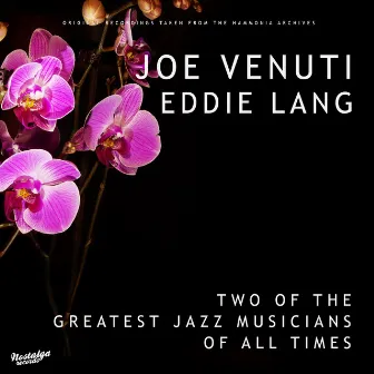 Two Of The Greatest Jazz Musicians Of All Times by Joe Venuti & Eddie Lang