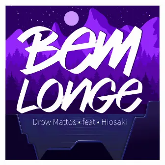 Bem Longe by Drow Mattos