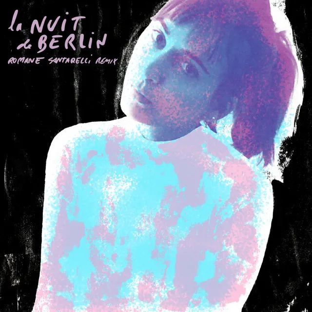 La nuit de Berlin - Romane Santarelli Remix