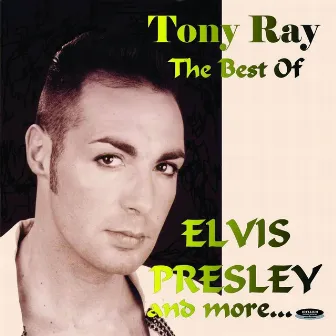 The Best Of Elvis Presley And More... by Tony Ray