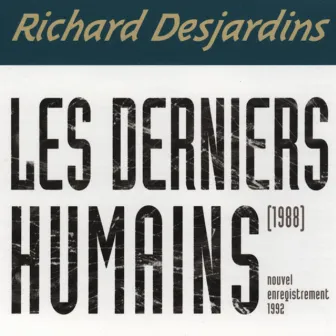 Les derniers humains by Richard Desjardins