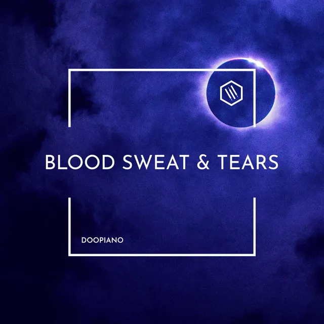 Blood Sweat & Tears