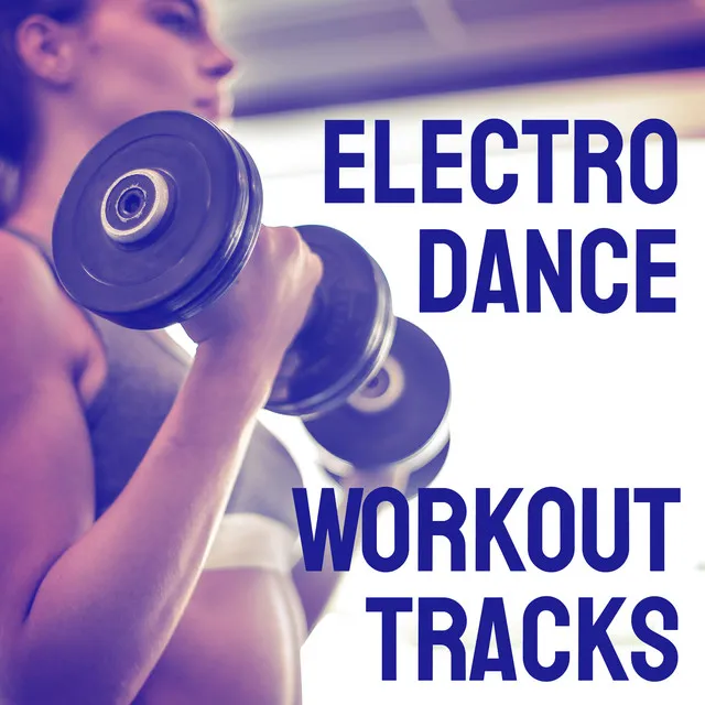 Electro Dance Workout Tracks