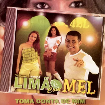 Toma Conta de Mim by Limão Com Mel