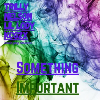 Something Important by Trilly Nel$on