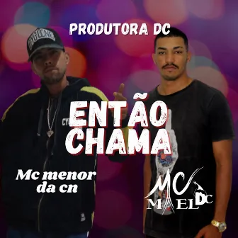 Então Chama by Menor da CN