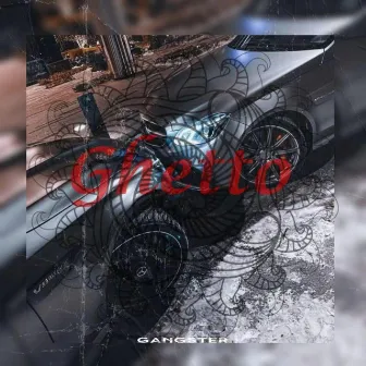 Ghetto by GANGSTER