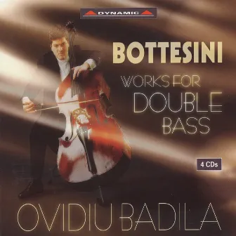 Bottesini: Double Bass Music (Badila) (4Cd Set) by Ovidiu Badila