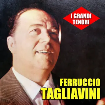 I grandi tenori - Ferruccio Tagliavini by Ferruccio Tagliavini