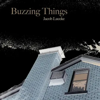 Buzzing Things by Jacob Luecke