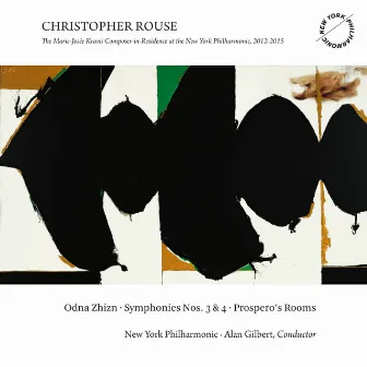 Christopher Rouse: Odna Zhizn, Symphonies Nos. 3 & 4 and Prospero's Rooms by Christopher Rouse