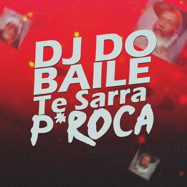 Dj Do Baile Te Sarra Piroca