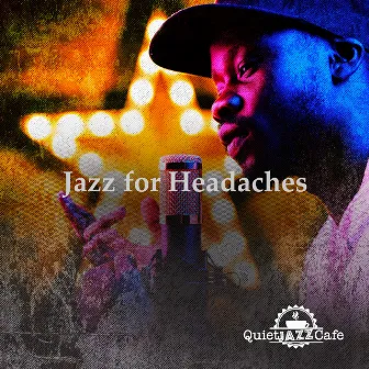 Jazz for Headaches by Quiet Jazz Cafe