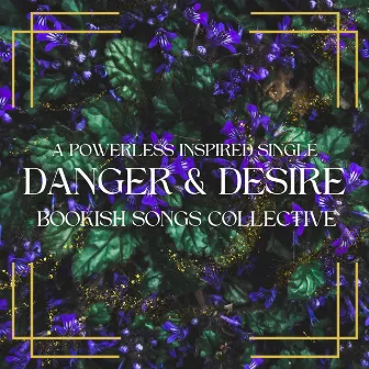 Danger & Desire by Bookish Songs Collective