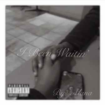 I Been Waitin' by Alana