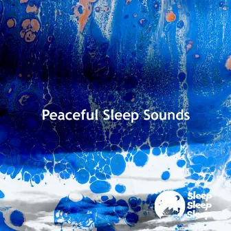 Peaceful Sleep Sounds by Sleep Sleep Sleep