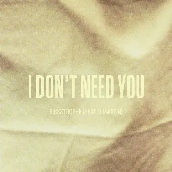 I Don't Need U by SickStrophe