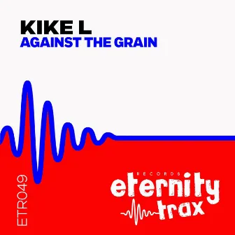 Against the grain (Radio Edit) by Kike L