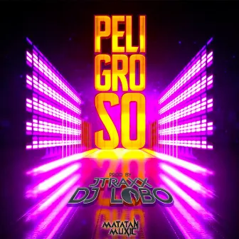 Peligroso by DJ LOBO