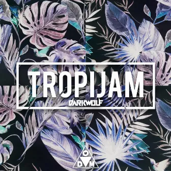 Tropijam by Darkwolf